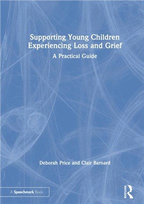 Supporting Young Children Experiencing Loss and Grief：A Practical Guide