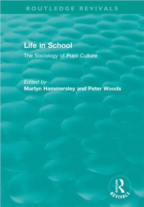 Life in School：The Sociology of Pupil Culture