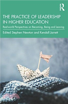 The Practice of Leadership in Higher Education：Real-world Perspectives on Becoming, Being and Leaving