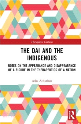 The Dai and the Indigenous：Notes on the Appearance and Disappearance of a Figure in the Therapeutics of a Nation