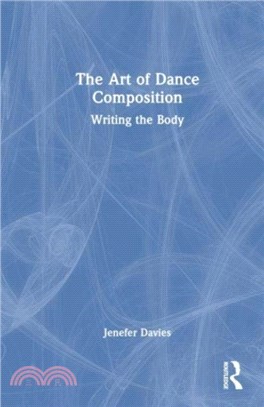 The Art of Dance Composition：Writing the Body