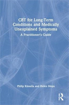 CBT for Long-Term Conditions and Medically Unexplained Symptoms: A Practitioner's Guide