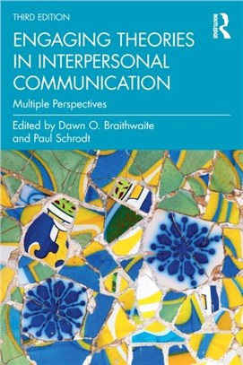 Engaging Theories in Interpersonal Communication：Multiple Perspectives