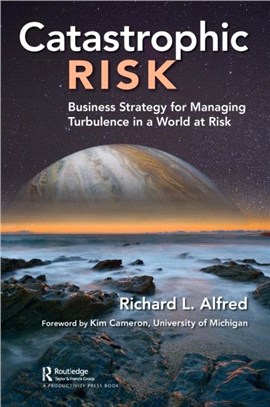 Catastrophic Risk：Business Strategy for Managing Turbulence in a World at Risk