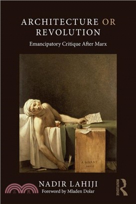 Architecture or Revolution：Emancipatory Critique After Marx