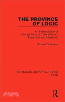 The Province of Logic: An Interpretation of Certain Parts of Cook Wilson's "statement and Inference"
