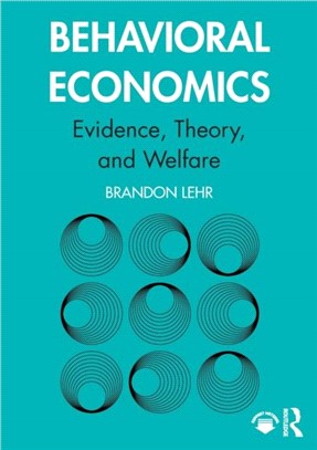 Behavioral Economics：Evidence, Theory, and Welfare