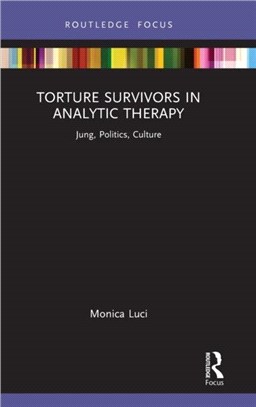 Torture Survivors in Analytic Therapy：Jung, Politics, Culture