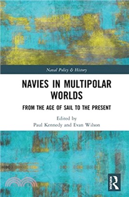 Navies in Multipolar Worlds：From the Age of Sail to the Present