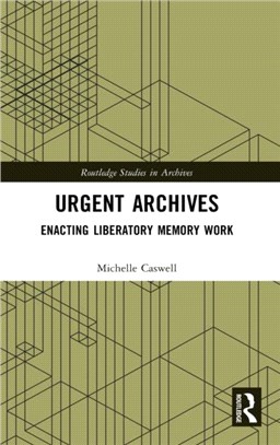 Urgent Archives：Enacting Liberatory Memory Work