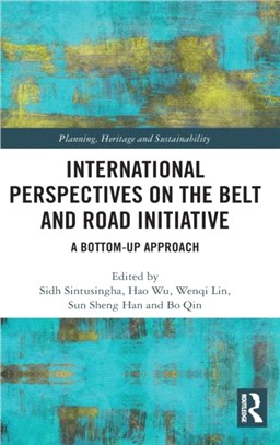 International Perspectives on the Belt and Road Initiative：A Bottom-Up Approach