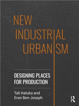 New Industrial Urbanism：Designing Places for Production