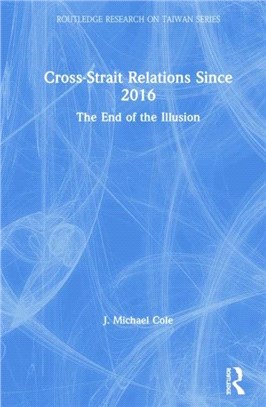 Cross-Strait Relations Since 2016：The End of the Illusion