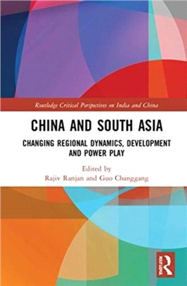 China and South Asia：Changing Regional Dynamics, Development and Power Play