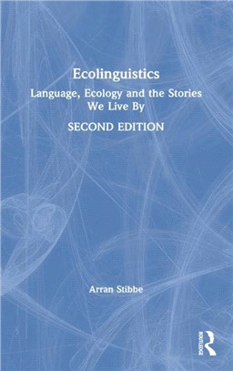 Ecolinguistics：Language, Ecology and the Stories We Live By