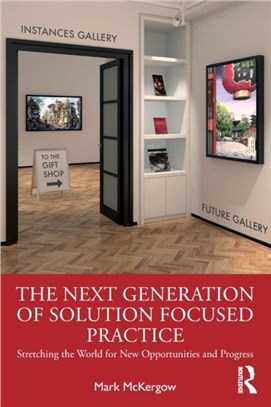 The Next Generation of Solution Focused Practice：Stretching the World for New Opportunities and Progress
