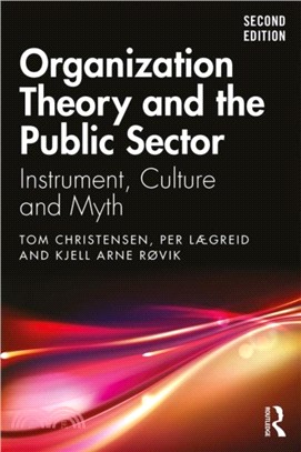 Organization Theory and the Public Sector：Instrument, Culture and Myth