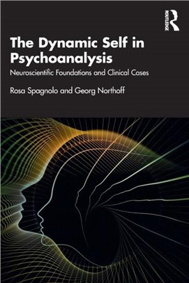 The Dynamic Self in Psychoanalysis：Neuroscientific Foundations and Clinical Cases