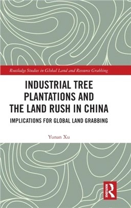 Industrial Tree Plantations and the Land Rush in China：Implications for Global Land Grabbing