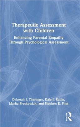 Therapeutic Assessment with Children：Enhancing Parental Empathy Through Psychological Assessment