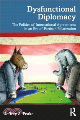 Dysfunctional Diplomacy：The Politics of International Agreements in an Era of Partisan Polarization