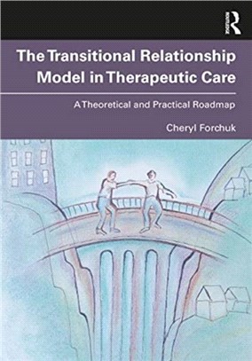 From Therapeutic Relationships to Transitional Care：A Theoretical and Practical Roadmap