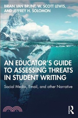 An Educator's Guide to Assessing Threats in Student Writing：Social Media, Email, and other Narrative