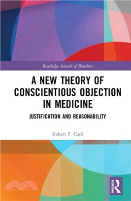 A New Theory of Conscientious Objection in Medicine：Justification and Reasonability