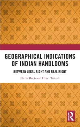 Geographical Indications of Indian Handlooms：Between Legal Right and Real Right