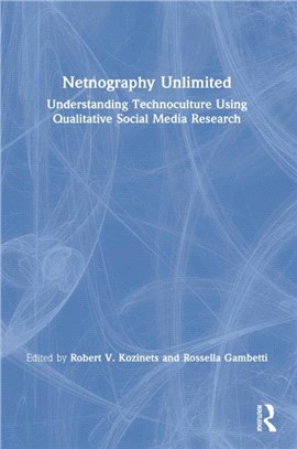 Netnography Unlimited：Understanding Technoculture using Qualitative Social Media Research