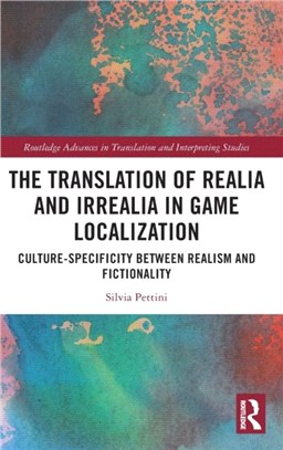 The Translation of Realia and Irrealia in Game Localization：Culture-Specificity between Realism and Fictionality