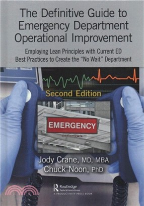 The Definitive Guide to Emergency Department Operational Improvement：Employing Lean Principles with Current ED Best Practices to Create the "No Wait" Department, Second Edition