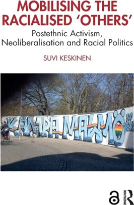 Mobilising the Racialised 'Others'：Postethnic Activism, Neoliberalisation and Racial Politics