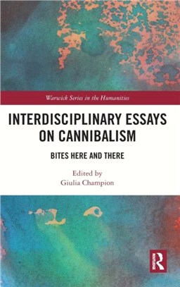 Interdisciplinary Essays on Cannibalism：Bites Here and There
