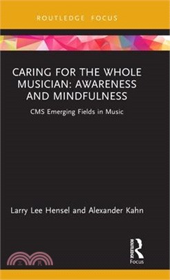 Caring for the Whole Musician: Awareness and Mindfulness: CMS Emerging Fields in Music