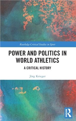 Power and Politics in World Athletics：A Critical History