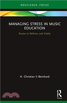 Managing Stress in Music Education：Routes to Wellness and Vitality