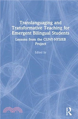 Translanguaging and Transformative Teaching for Emergent Bilingual Students：Lessons from the CUNY-NYSIEB Project