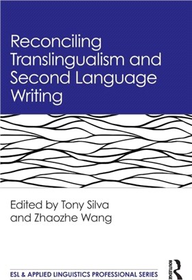 Reconciling Translingualism and Second Language Writing