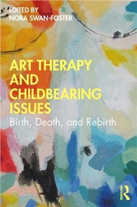 Art Therapy and Childbearing Issues：Birth, Death, and Rebirth