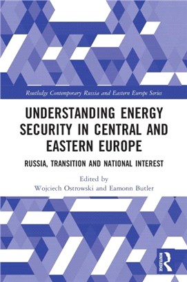 Understanding Energy Security in Central and Eastern Europe：Russia, Transition and National Interest