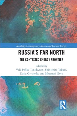 Russia's Far North：The Contested Energy Frontier