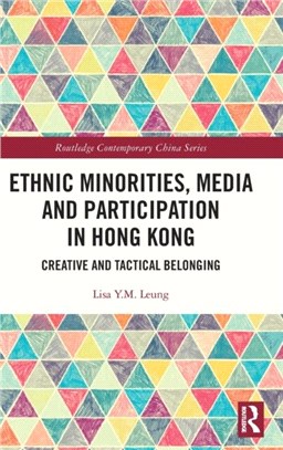 Ethnic Minorities, Media and Participation in Hong Kong：Creative and Tactical Belonging