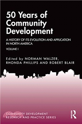 50 Years of Community Development Vol I：A History of its Evolution and Application in North America