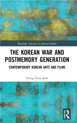 The Korean War and Postmemory Generation：Contemporary Korean Arts and Films