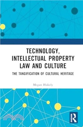 Technology, Intellectual Property Law and Culture：The Tangification of Cultural Heritage