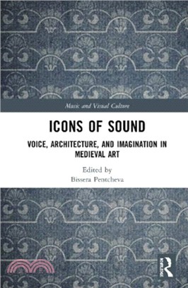 Icons of Sound：Voice, Architecture, and Imagination in Medieval Art