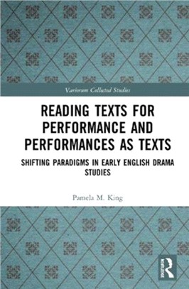 Reading Texts for Performance and Performances as Texts：Shifting Paradigms in Early English Drama Studies