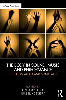 The Body in Sound, Music and Performance：Studies in Audio and Sonic Arts