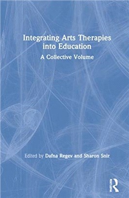 Integrating Arts Therapies into Education：A Collective Volume